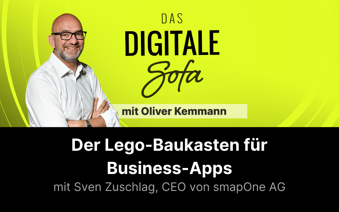 Der Lego-Baukasten für Business-Apps – Sven Zuschlag, CEO von smapOne AG #126