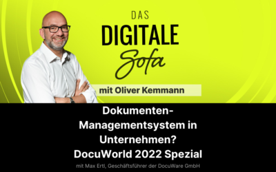 Dokumenten-Managementsystem in Unternehmen? DocuWorld 2022 Spezial mit DocuWare-Geschäftsführer Max Ertl